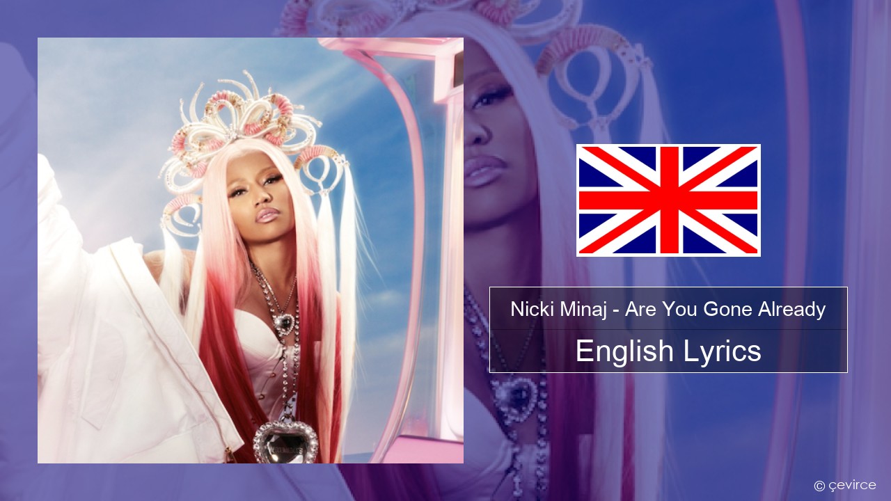 Nicki Minaj – Are You Gone Already English Lyrics