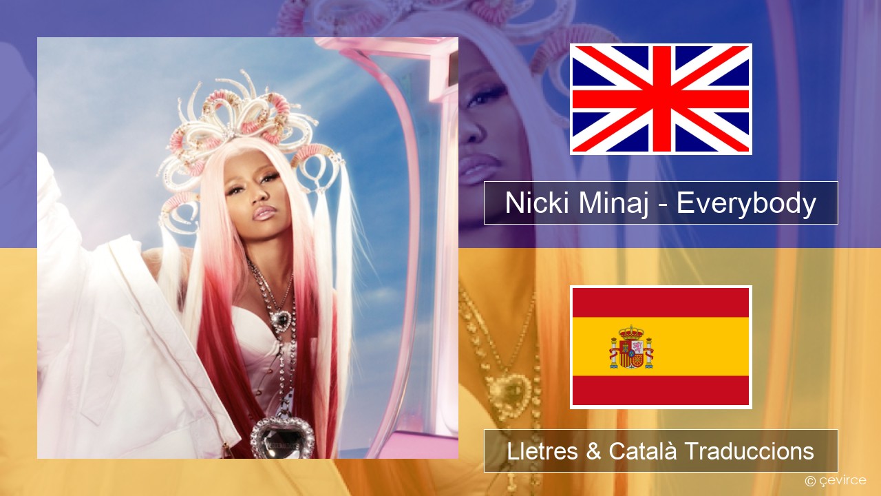 Nicki Minaj – Everybody (feat. Lil Uzi Vert) Anglès Lletres & Català Traduccions