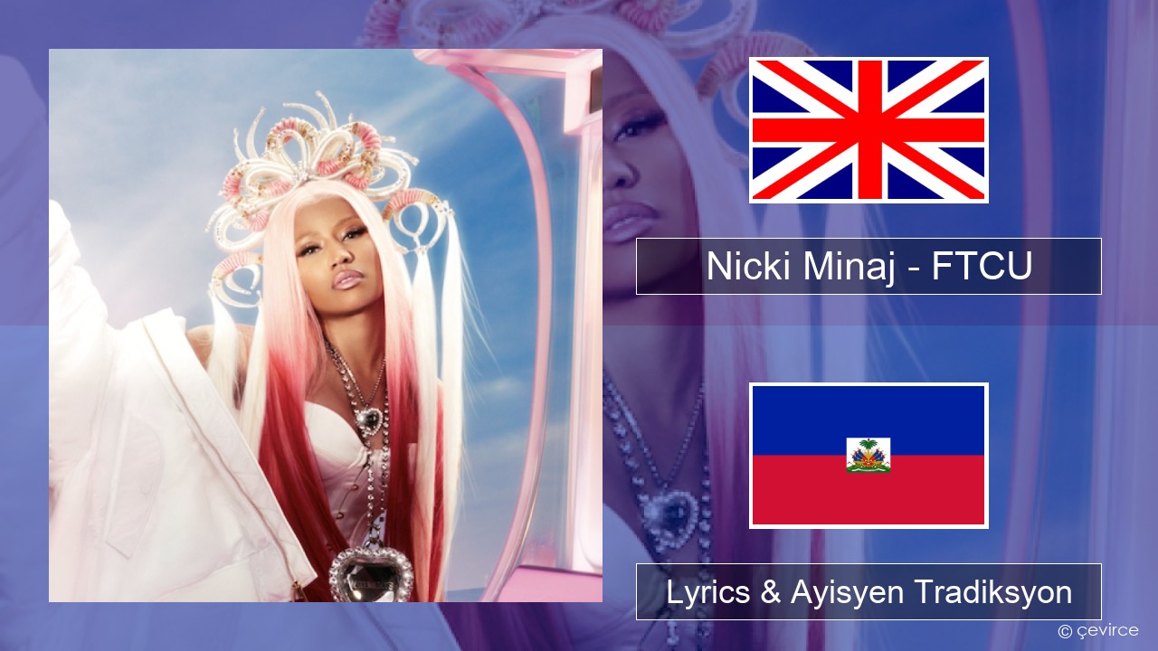 Nicki Minaj – FTCU Angle Lyrics & Ayisyen Tradiksyon