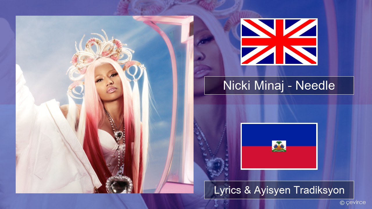 Nicki Minaj – Needle (feat. Drake) Angle Lyrics & Ayisyen Tradiksyon