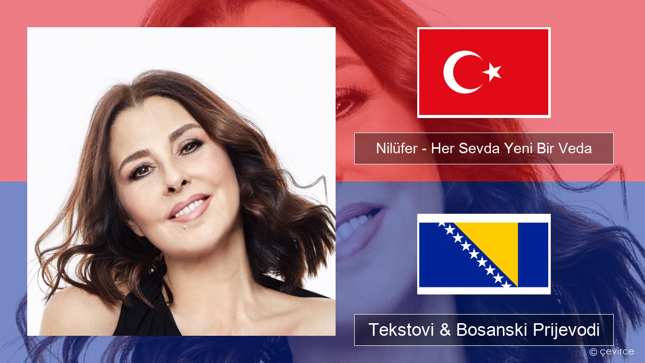 Nilüfer – Her Sevda Yeni Bir Veda Turski Tekstovi & Bosanski Prijevodi