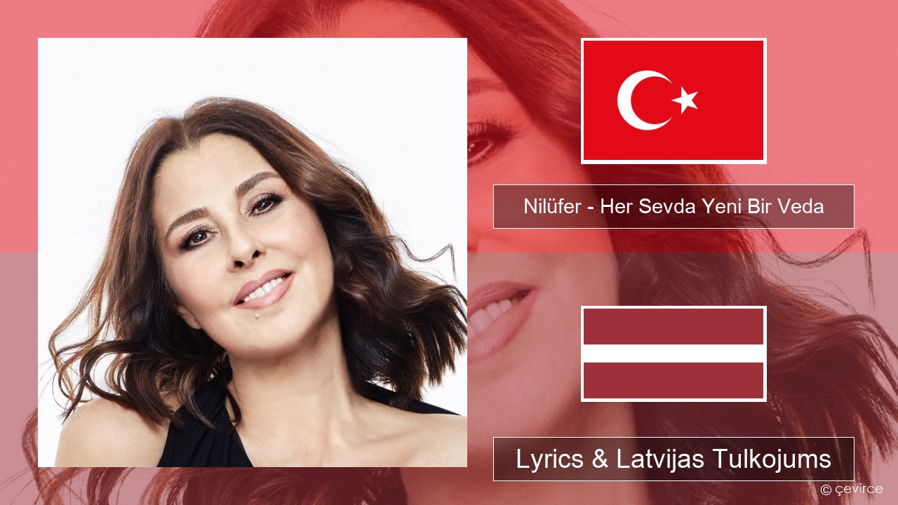 Nilüfer – Her Sevda Yeni Bir Veda Turcijas Lyrics & Latvijas Tulkojums