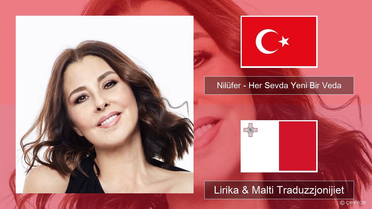 Nilüfer – Her Sevda Yeni Bir Veda Tork Lirika & Malti Traduzzjonijiet