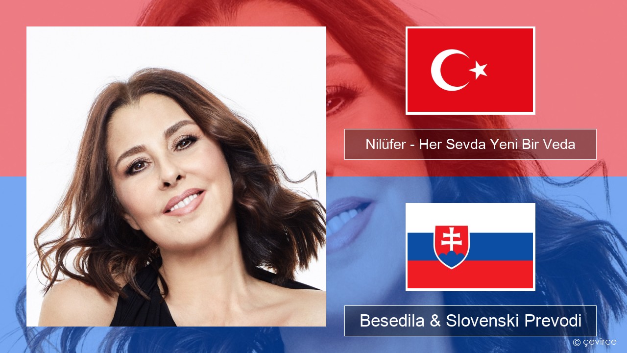 Nilüfer – Her Sevda Yeni Bir Veda Turški Besedila & Slovenski Prevodi