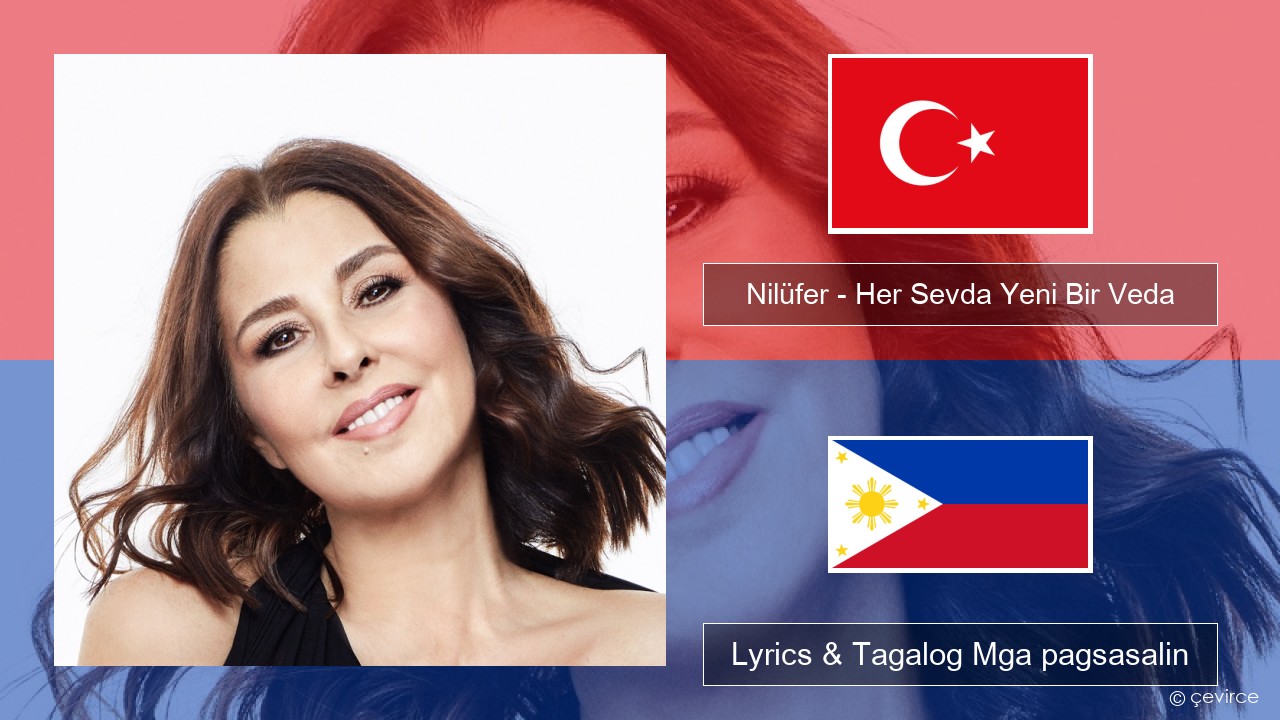 Nilüfer – Her Sevda Yeni Bir Veda Turko Lyrics & Tagalog Mga pagsasalin