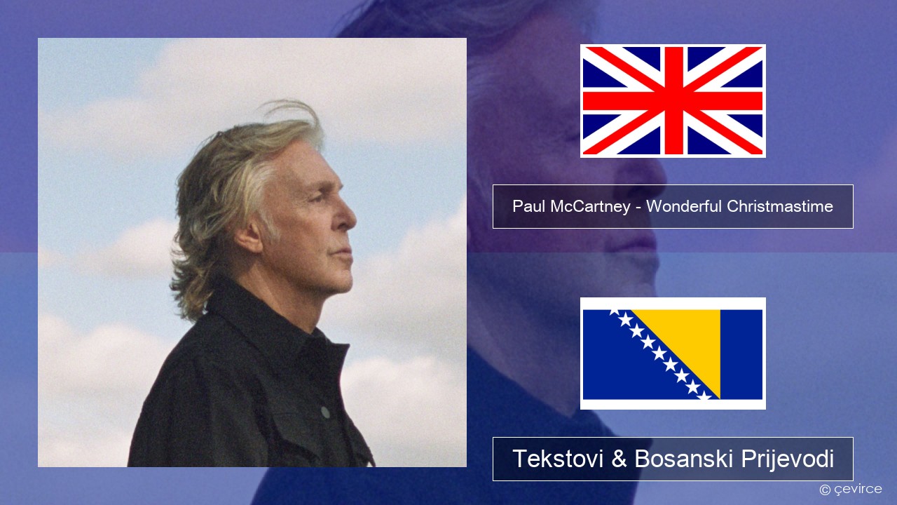 Paul McCartney – Wonderful Christmastime (Edited Version) Engleski Tekstovi & Bosanski Prijevodi