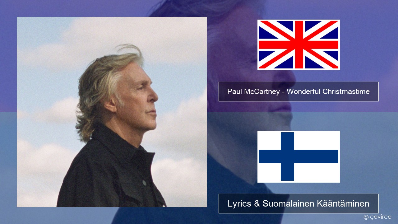 Paul McCartney – Wonderful Christmastime (Edited Version) Englanti Lyrics & Suomalainen Kääntäminen