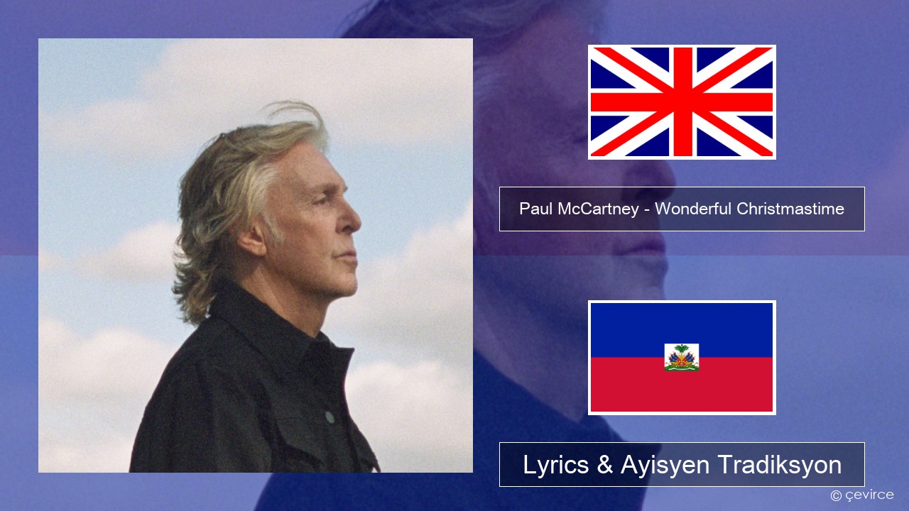 Paul McCartney – Wonderful Christmastime (Edited Version) Angle Lyrics & Ayisyen Tradiksyon