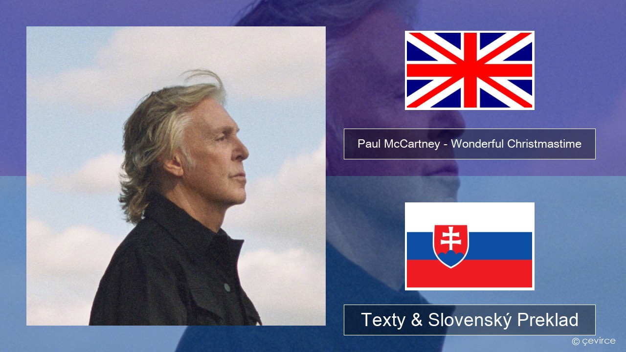 Paul McCartney – Wonderful Christmastime (Edited Version) Anglický Texty & Slovenský Preklad