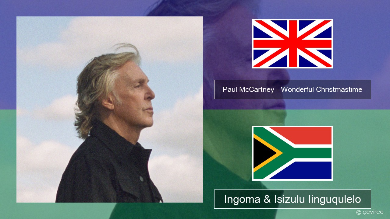 Paul McCartney – Wonderful Christmastime (Edited Version) Isixhosa Ingoma & Isizulu Iinguqulelo