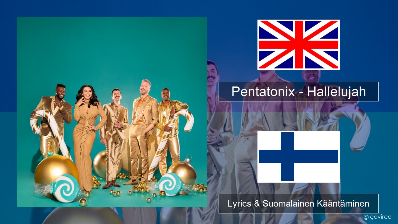 Pentatonix – Hallelujah Englanti Lyrics & Suomalainen Kääntäminen