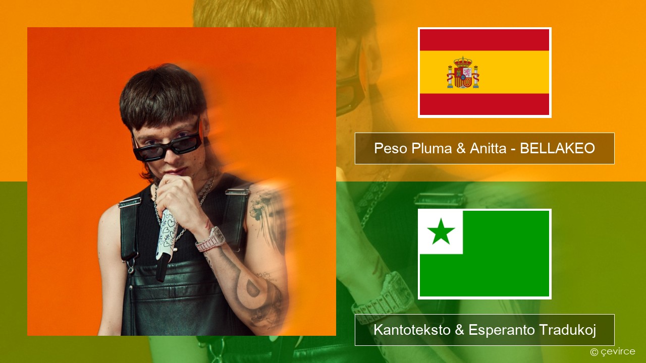 Peso Pluma & Anitta – BELLAKEO La hispana Kantoteksto & Esperanto Tradukoj