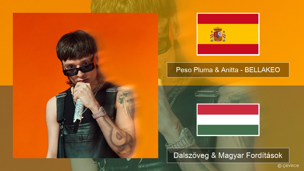 Peso Pluma & Anitta – BELLAKEO Spanyol Dalszöveg & Magyar Fordítások