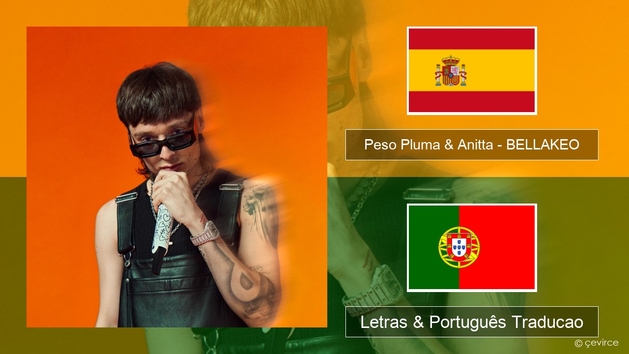 Peso Pluma & Anitta – BELLAKEO Espanhol Letras & Português Traducao