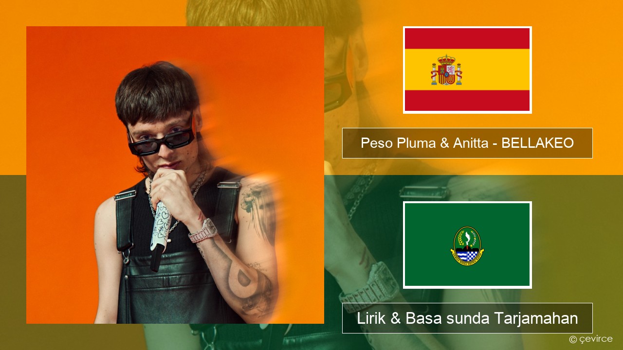 Peso Pluma & Anitta – BELLAKEO Spanyol Lirik & Basa sunda Tarjamahan