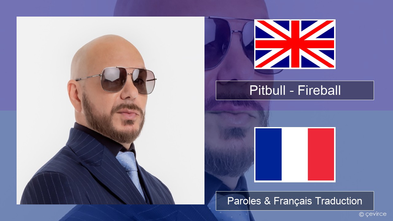 Pitbull – Fireball (feat. John Ryan) Anglais Paroles & Français Traduction