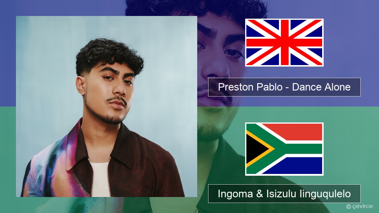 Preston Pablo – Dance Alone Isixhosa Ingoma & Isizulu Iinguqulelo