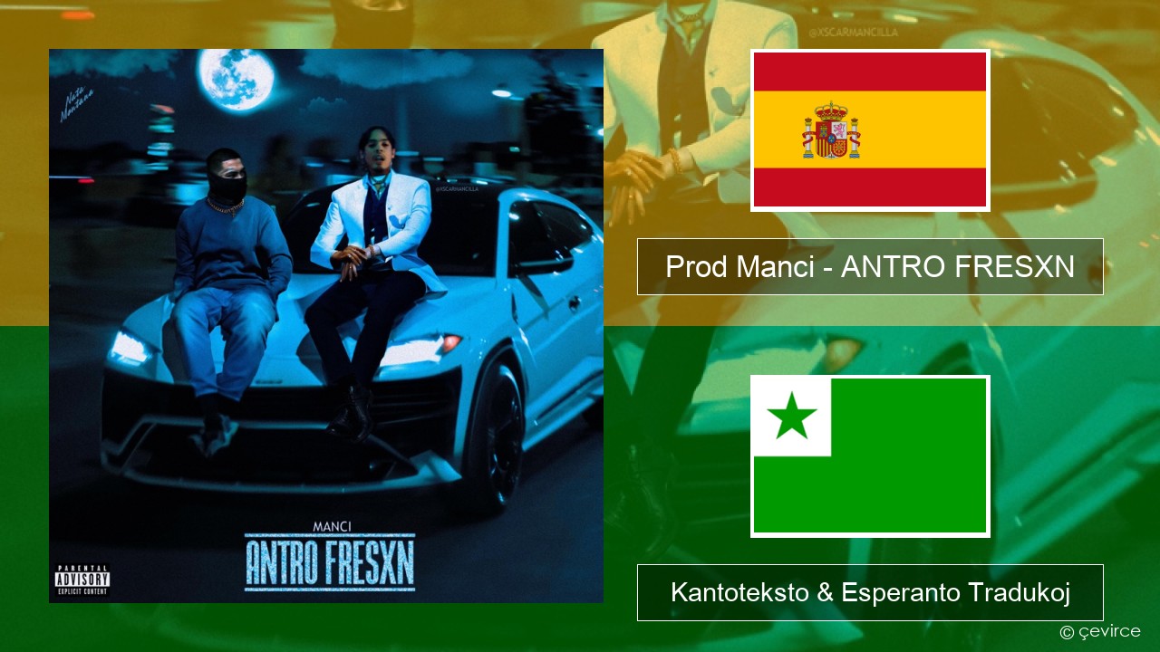 Prod Manci – ANTRO FRESXN La hispana Kantoteksto & Esperanto Tradukoj