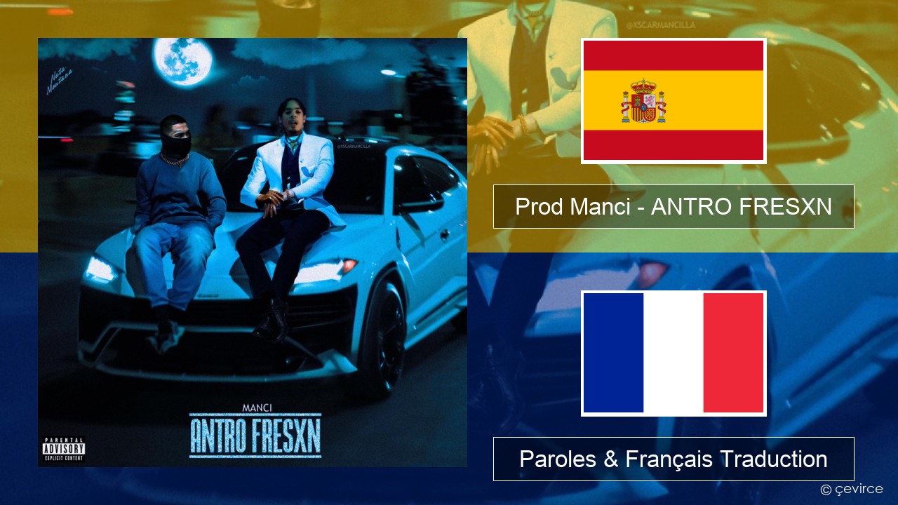 Prod Manci – ANTRO FRESXN Espagnol Paroles & Français Traduction