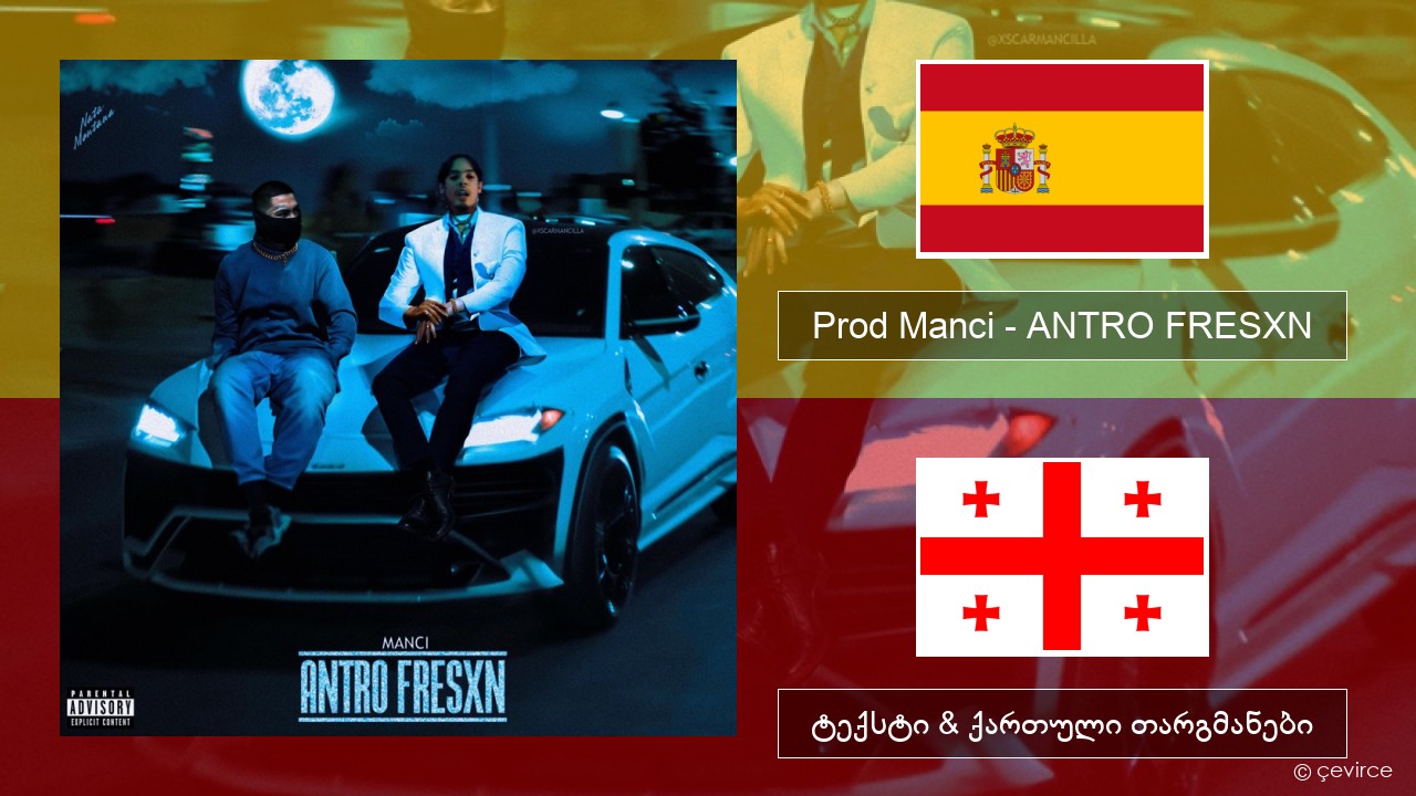 Prod Manci – ANTRO FRESXN ესპანური ტექსტი & ქართული თარგმანები