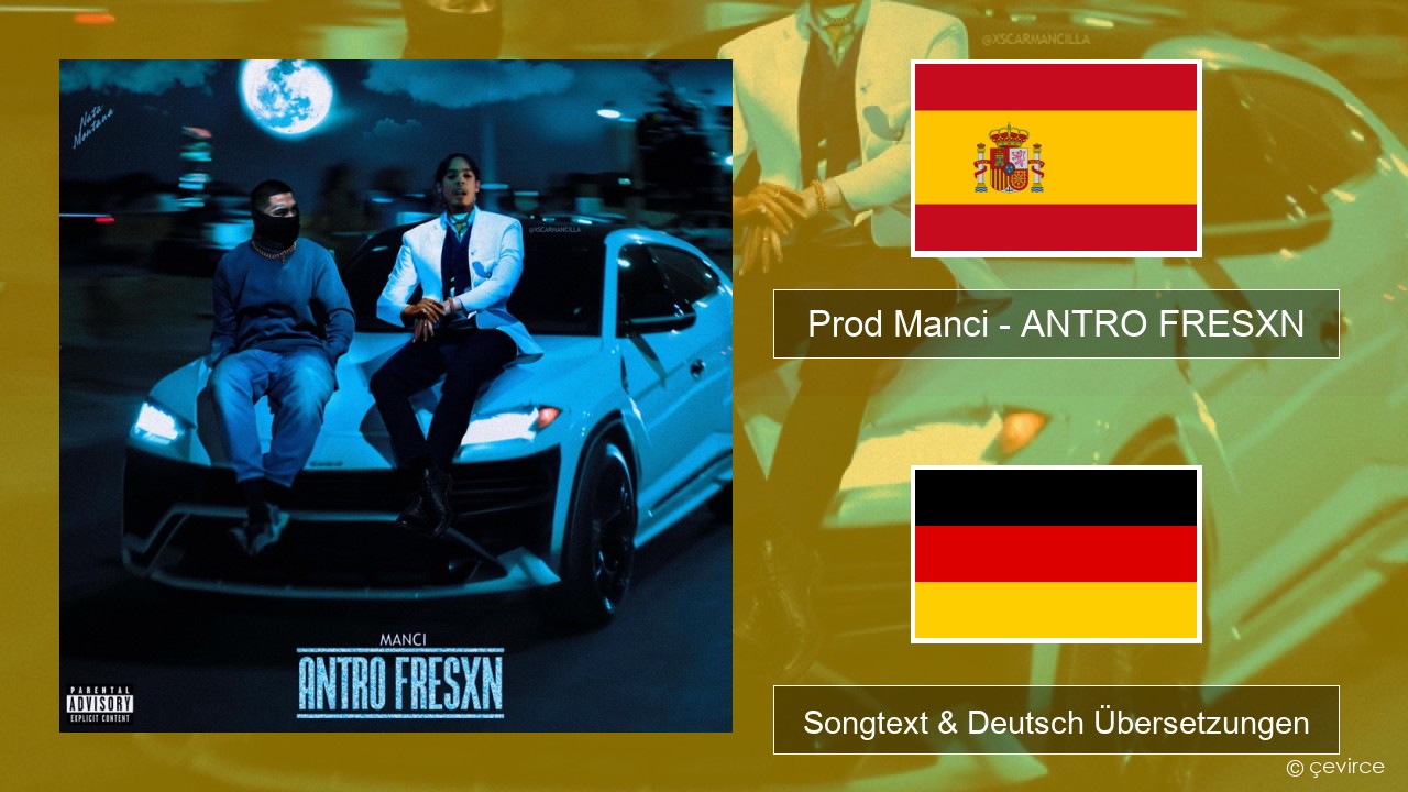 Prod Manci – ANTRO FRESXN Spanisch Songtext & Deutsch Übersetzungen