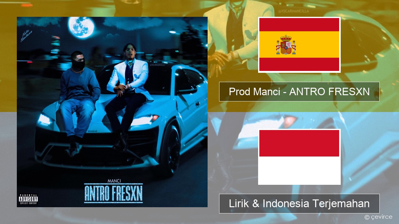 Prod Manci – ANTRO FRESXN Spanyol Lirik & Indonesia Terjemahan