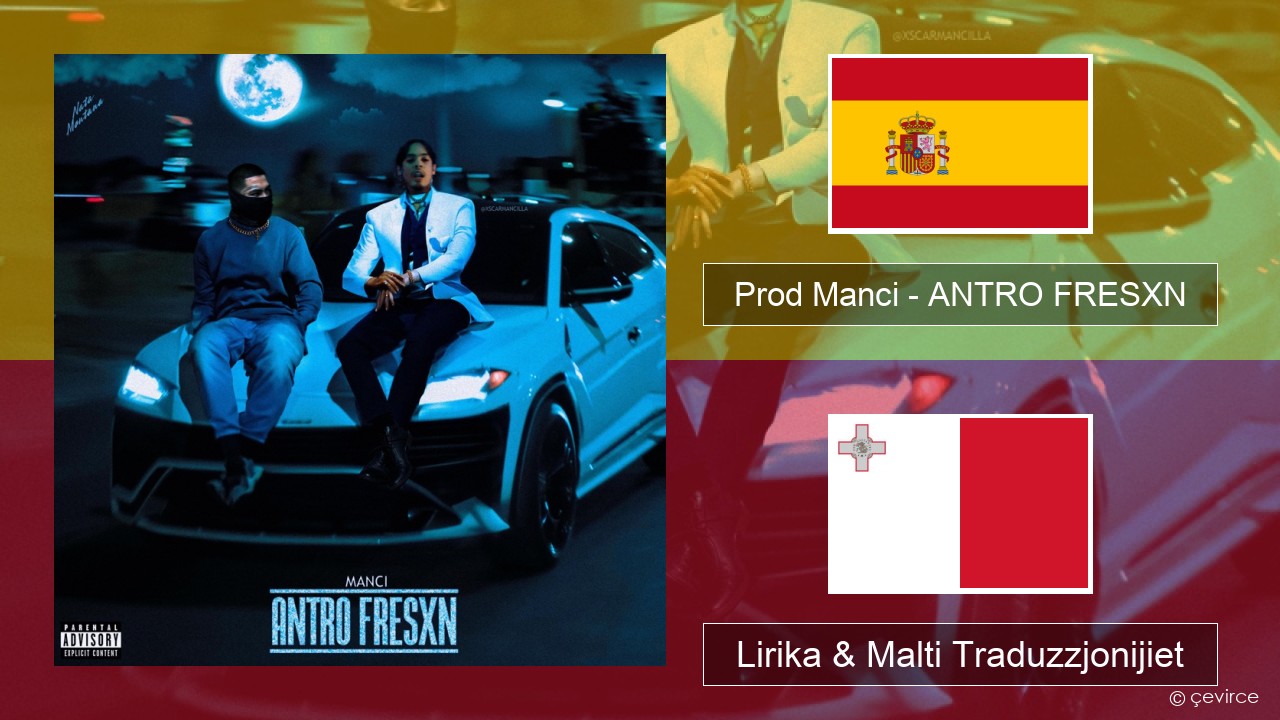 Prod Manci – ANTRO FRESXN Spanjol Lirika & Malti Traduzzjonijiet