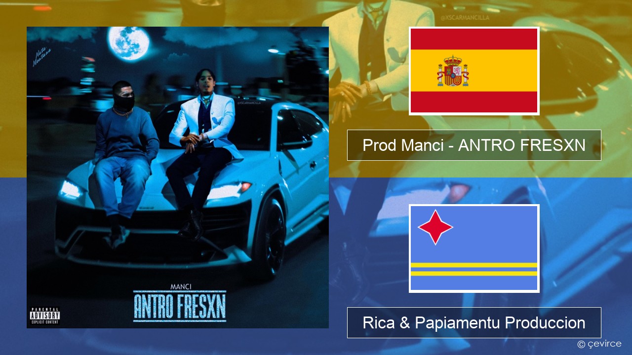 Prod Manci – ANTRO FRESXN Spañó Rica & Papiamentu Produccion