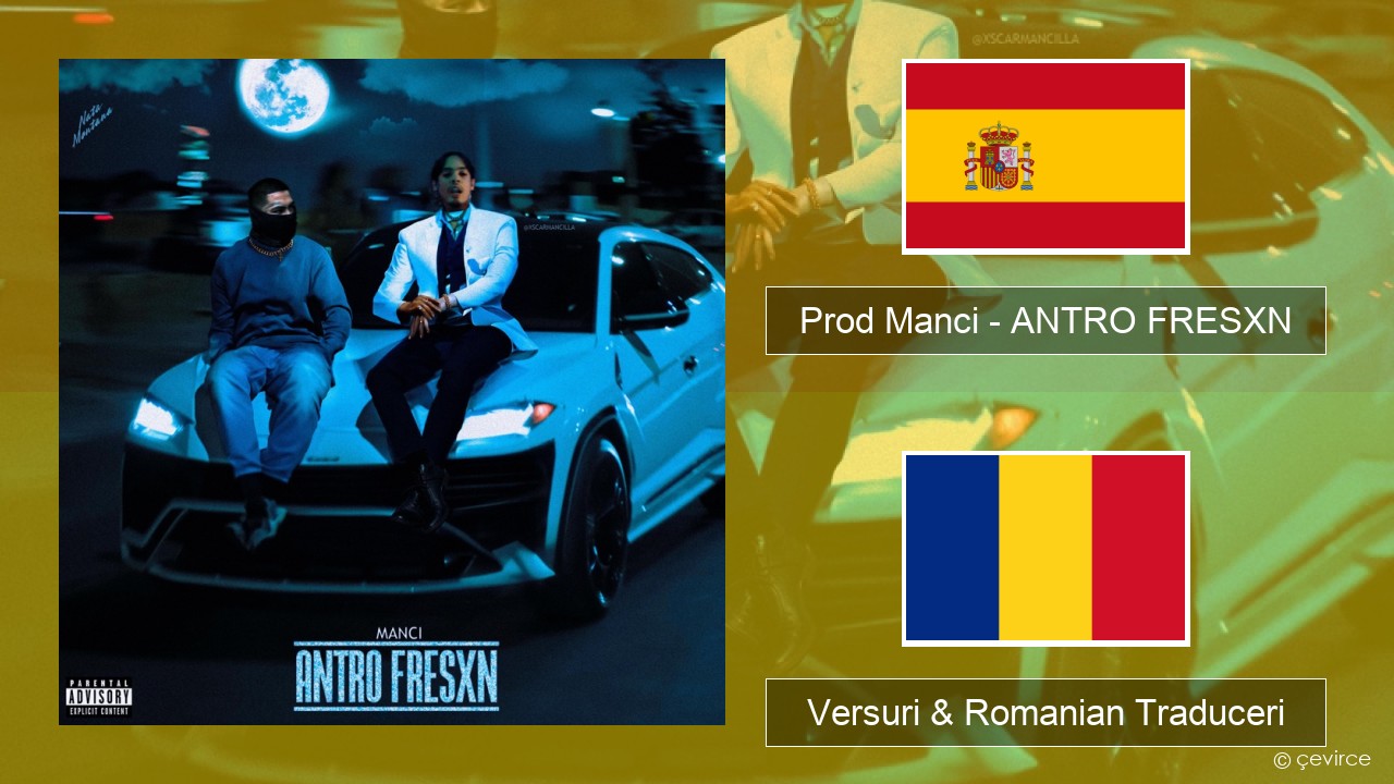 Prod Manci – ANTRO FRESXN Spaniolă Versuri & Romanian Traduceri