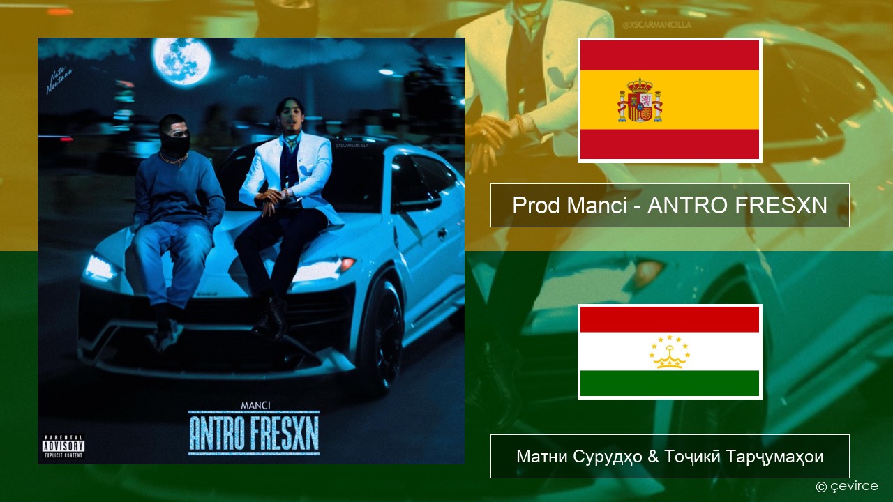 Prod Manci – ANTRO FRESXN Испанӣ Матни Сурудҳо & Тоҷикӣ Тарҷумаҳои