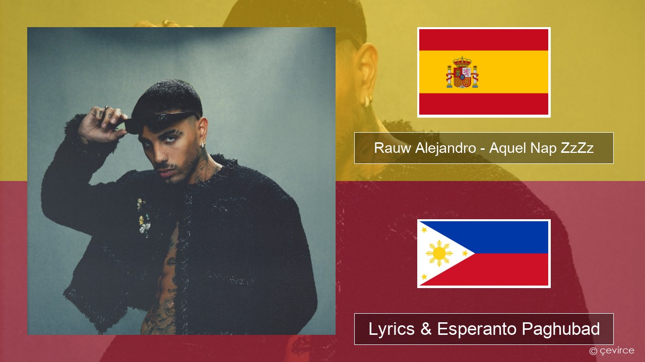 Rauw Alejandro – Aquel Nap ZzZz Espanya Lyrics & Esperanto Paghubad