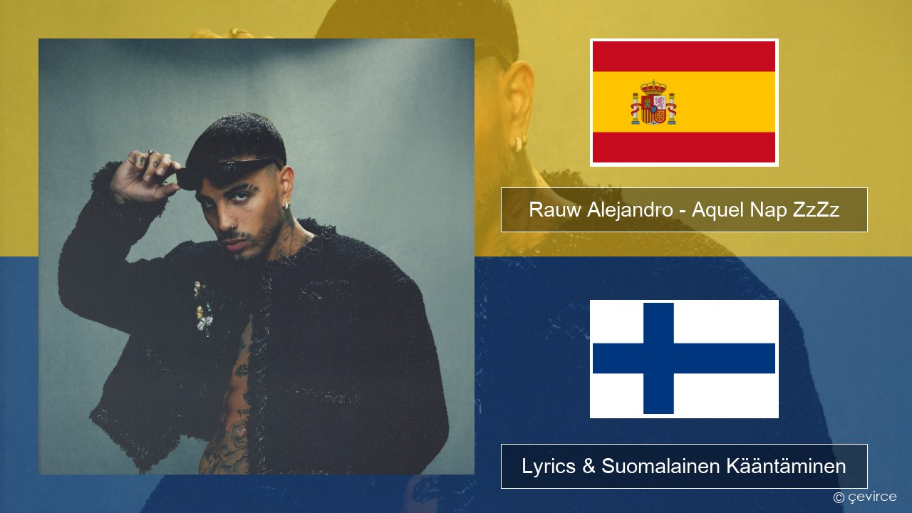 Rauw Alejandro – Aquel Nap ZzZz Espanjan Lyrics & Suomalainen Kääntäminen