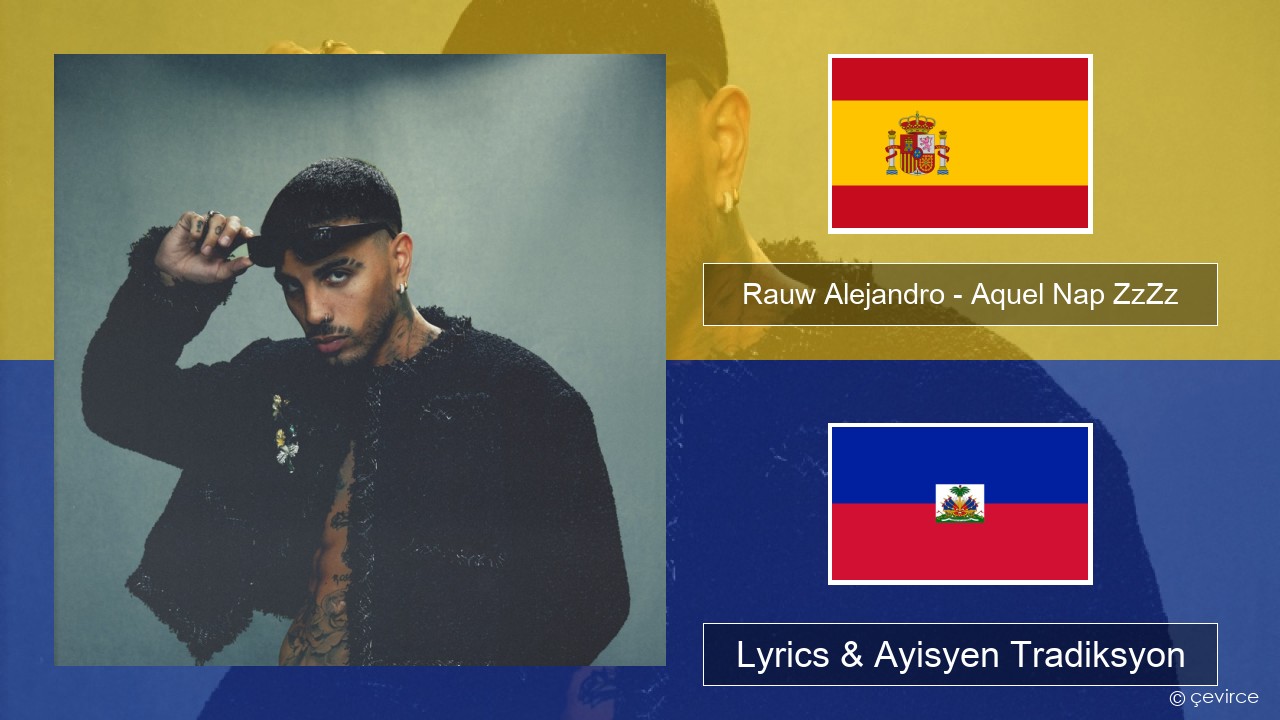 Rauw Alejandro – Aquel Nap ZzZz Panyòl Lyrics & Ayisyen Tradiksyon