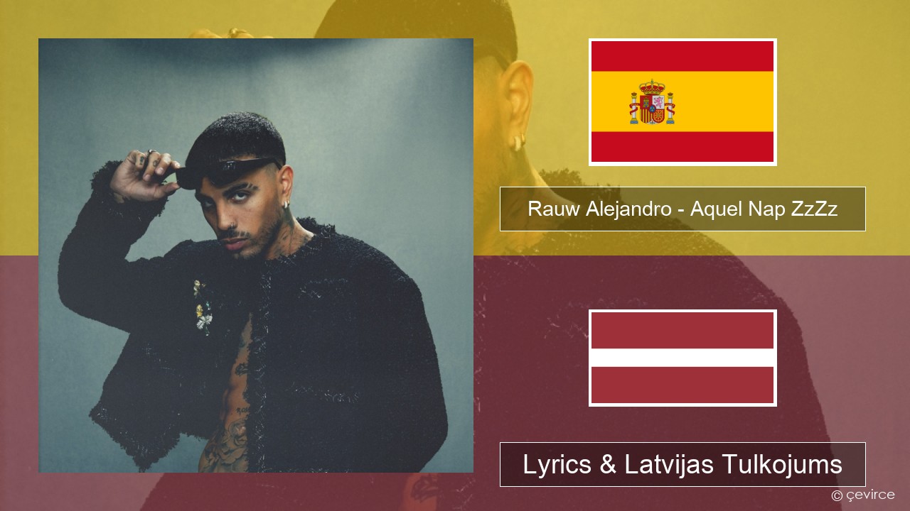 Rauw Alejandro – Aquel Nap ZzZz Spāņu Lyrics & Latvijas Tulkojums