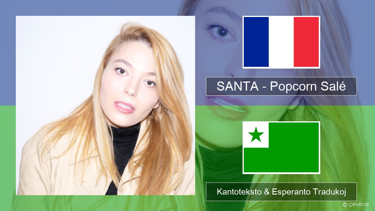 SANTA – Popcorn Salé La franca Kantoteksto & Esperanto Tradukoj