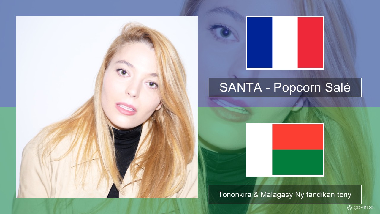 SANTA – Popcorn Salé Frantsay Tononkira & Malagasy Ny fandikan-teny