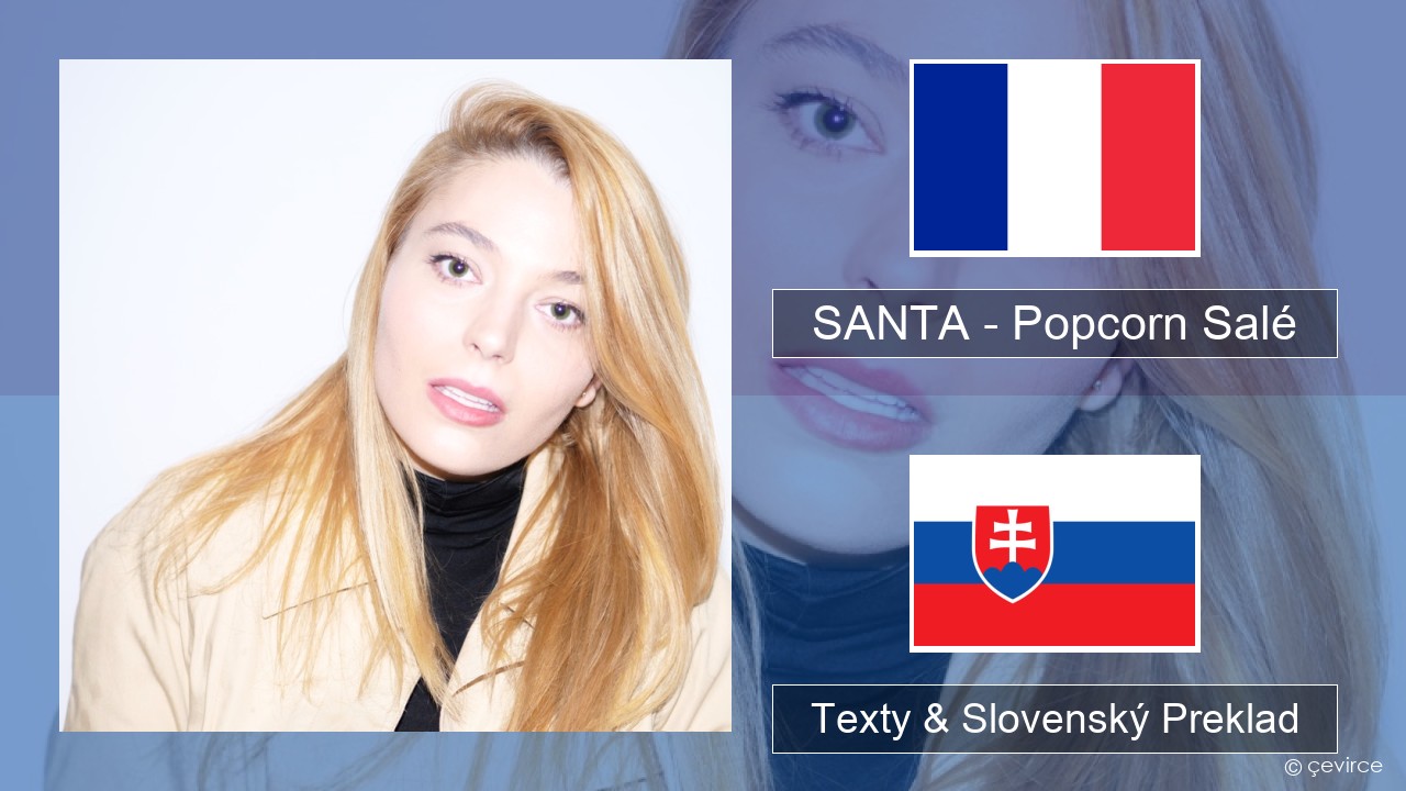 SANTA – Popcorn Salé Francúzsky Texty & Slovenský Preklad