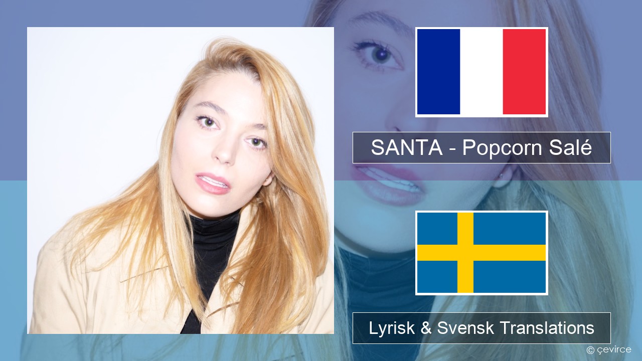 SANTA – Popcorn Salé Fransk Lyrisk & Svensk Translations