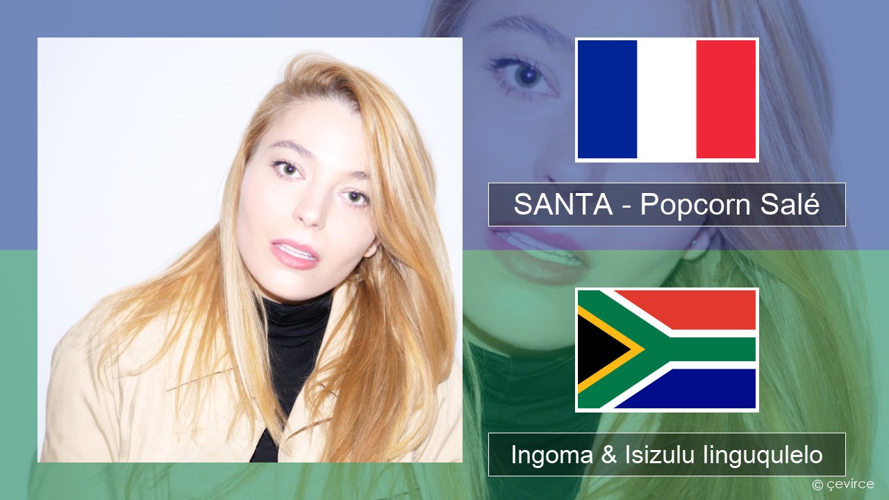 SANTA – Popcorn Salé Isifrentshi Ingoma & Isizulu Iinguqulelo