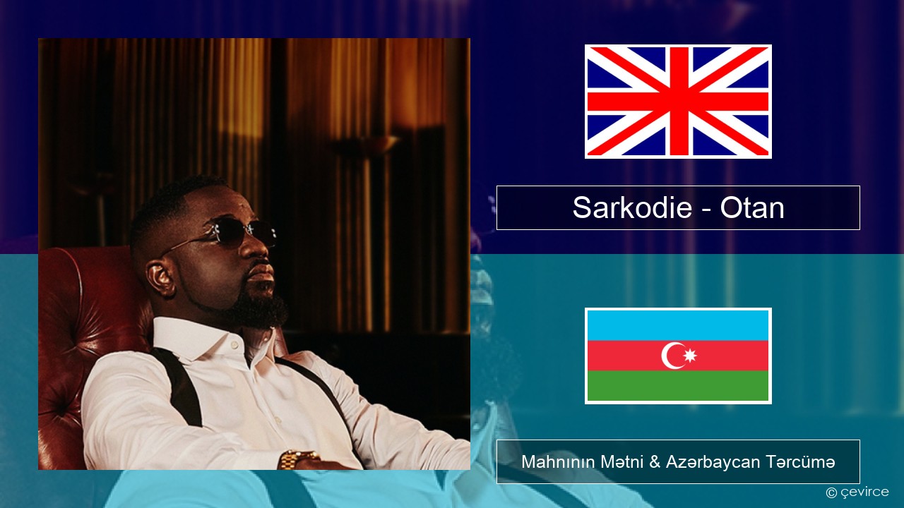 Sarkodie – Otan İngilis dili Mahnının Mətni & Azərbaycan Tərcümə