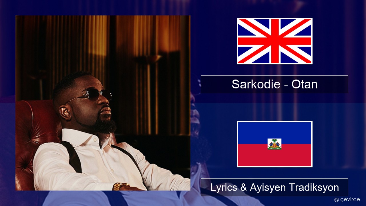 Sarkodie – Otan Angle Lyrics & Ayisyen Tradiksyon