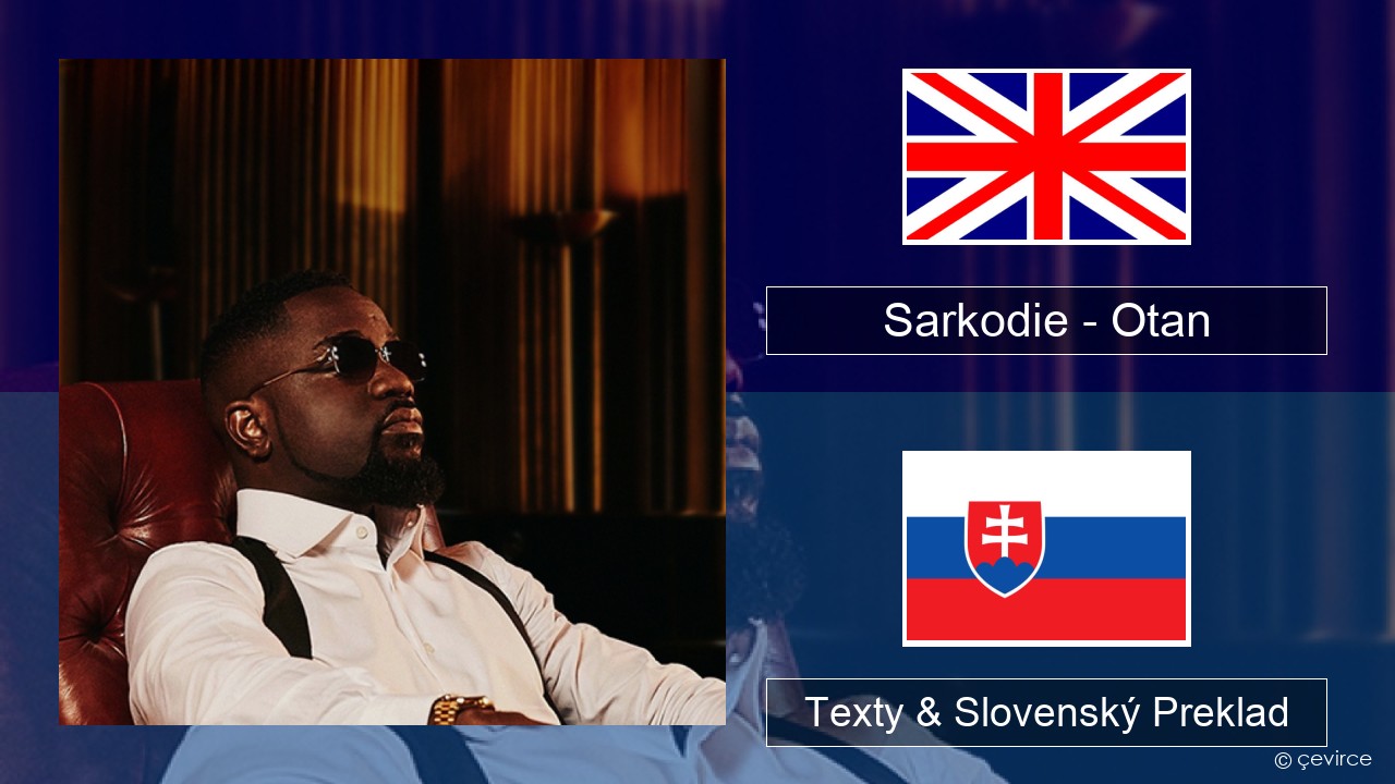 Sarkodie – Otan Anglický Texty & Slovenský Preklad