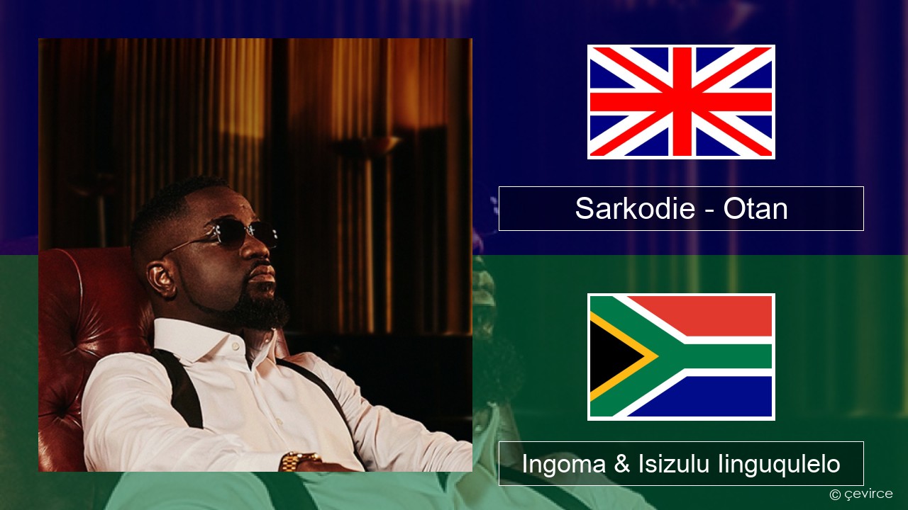 Sarkodie – Otan Isixhosa Ingoma & Isizulu Iinguqulelo