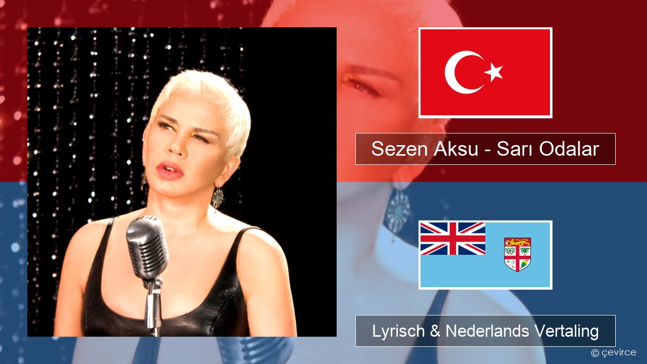 Sezen Aksu – Sarı Odalar Turks Lyrisch & Nederlands Vertaling