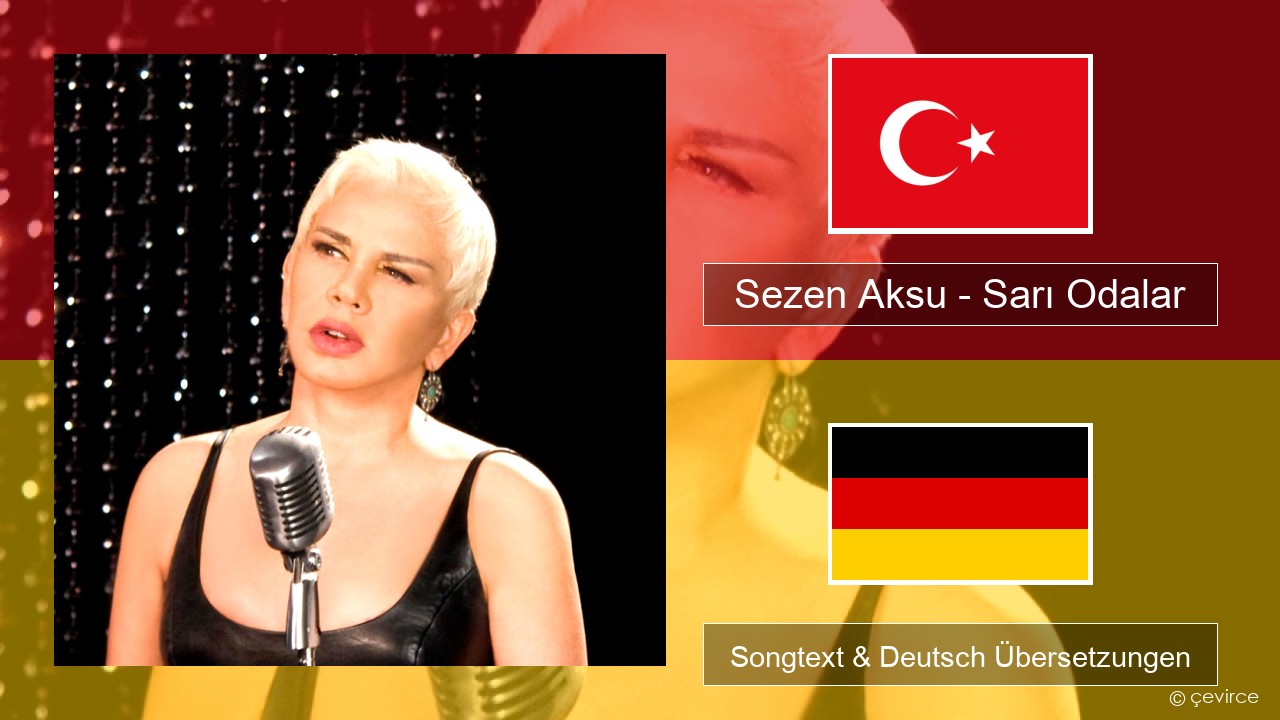 Sezen Aksu – Sarı Odalar Türkisch Songtext & Deutsch Übersetzungen