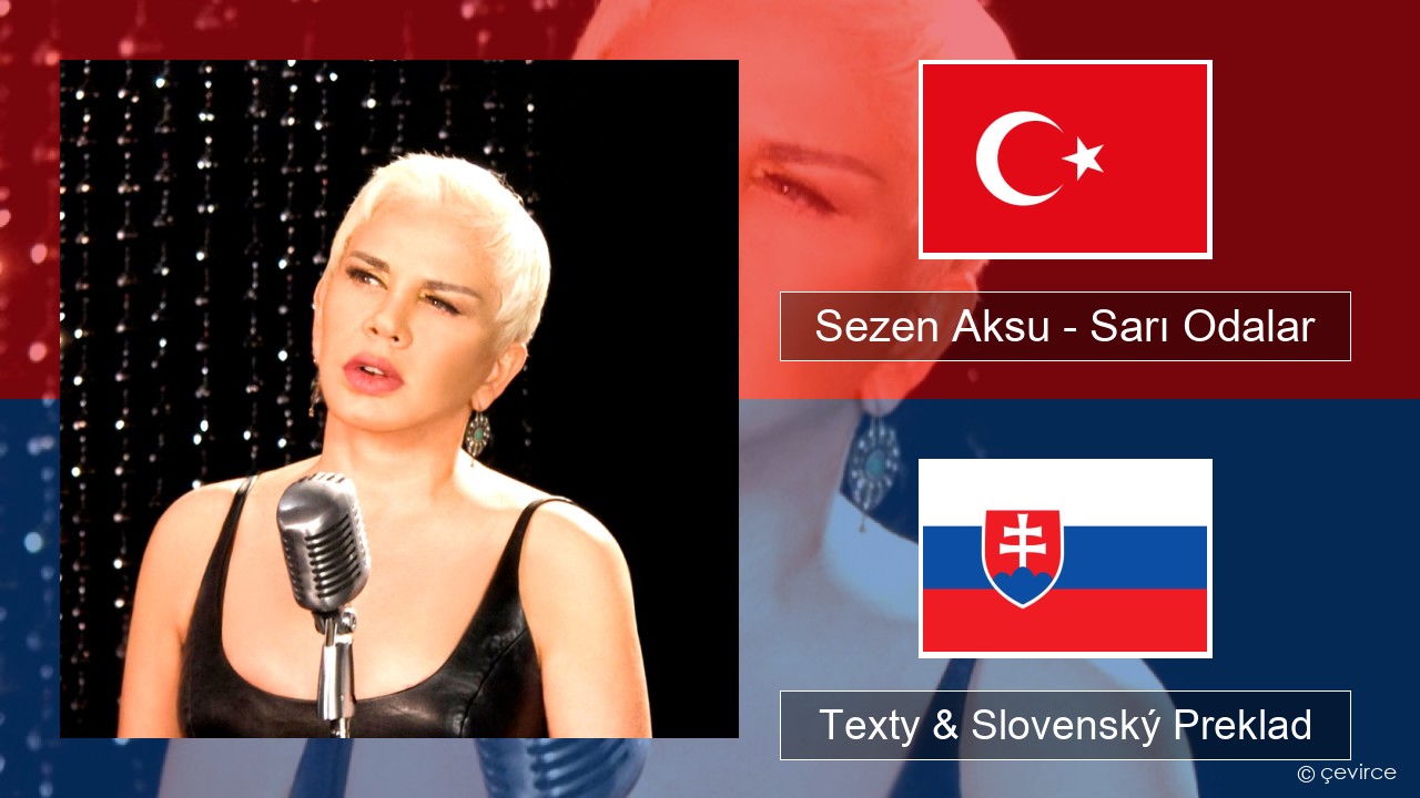 Sezen Aksu – Sarı Odalar Turecký Texty & Slovenský Preklad