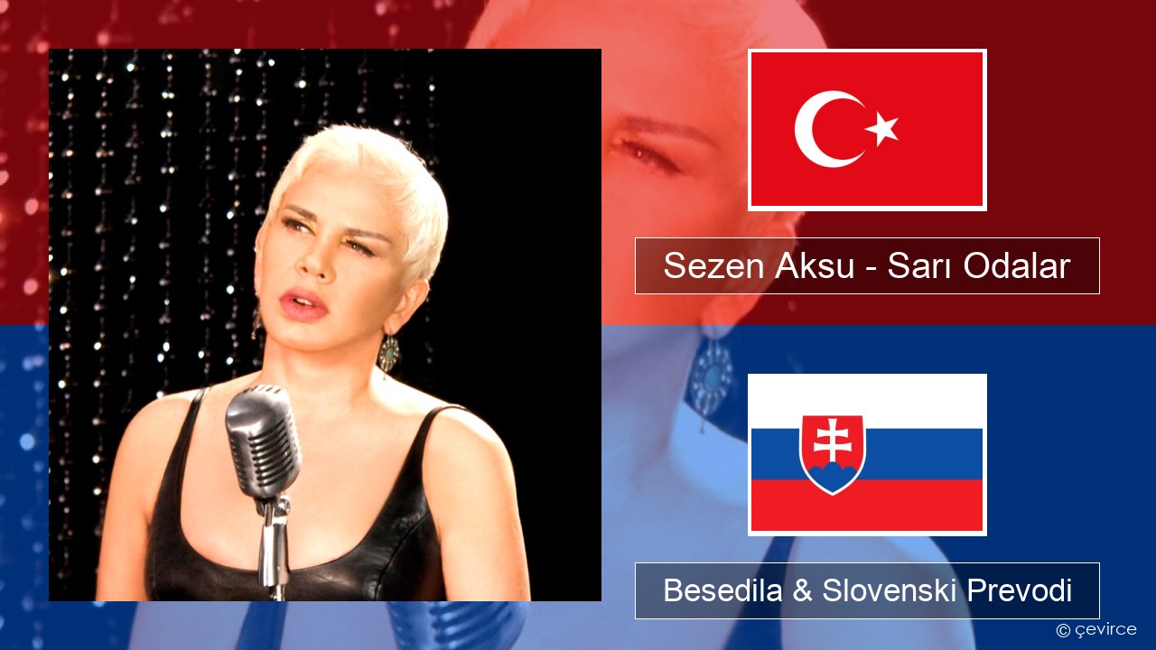 Sezen Aksu – Sarı Odalar Turški Besedila & Slovenski Prevodi