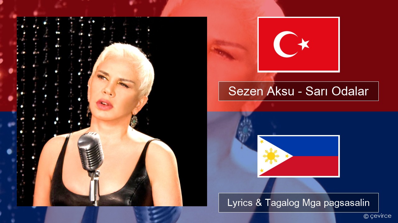 Sezen Aksu – Sarı Odalar Turko Lyrics & Tagalog Mga pagsasalin