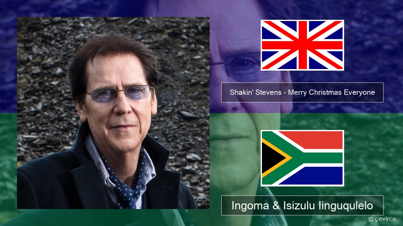 Shakin’ Stevens – Merry Christmas Everyone Isixhosa Ingoma & Isizulu Iinguqulelo