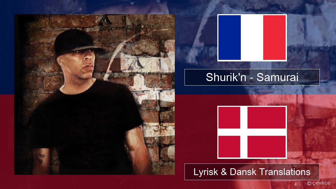 Shurik’n – Samurai Fransk Lyrisk & Dansk Translations